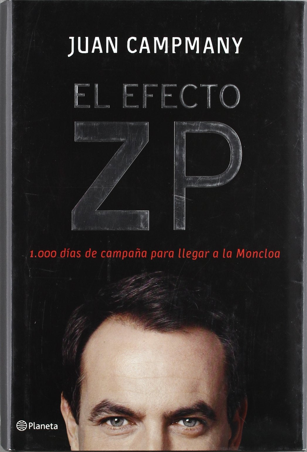 El Efecto Zp. 1.000 Dias De Campana Para Llegar a La Moncloa book