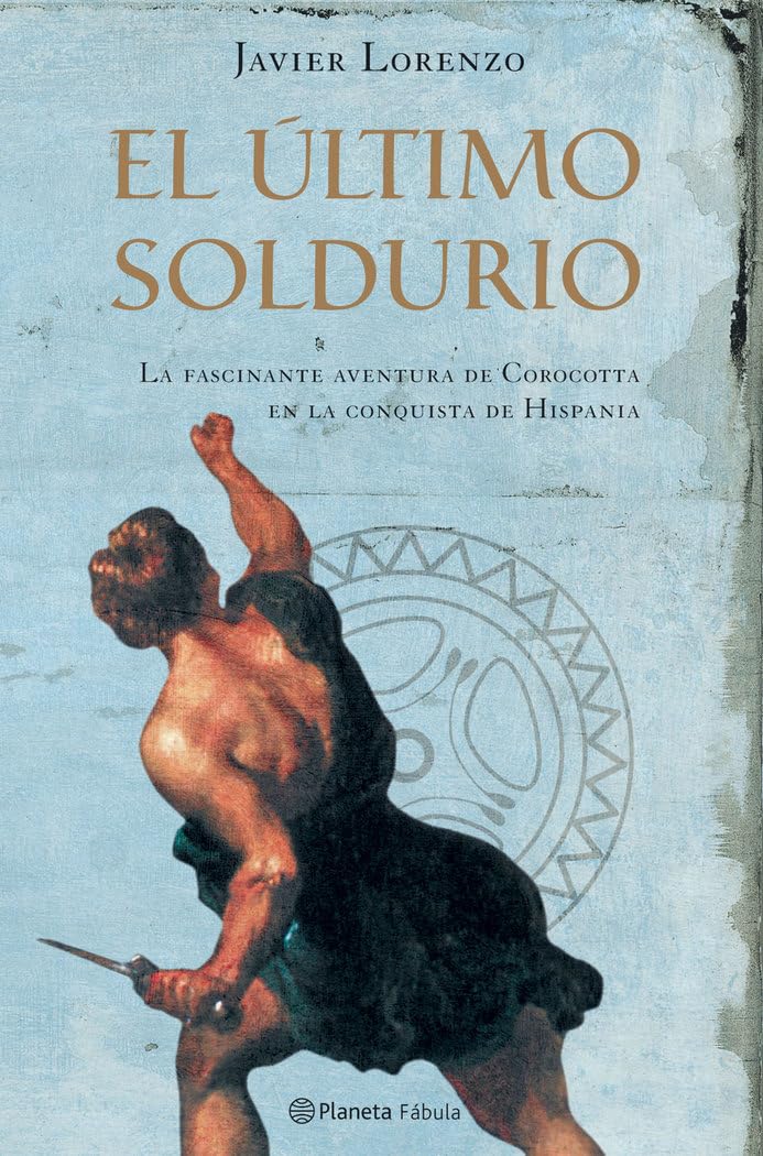 El último soldurio (Planeta Fábula, Band 1) Historical Fiction