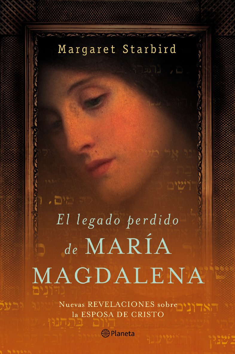 El legado perdido de María Magdalena: Nuevas Revelaciones Sobre la Esposa de Cristo (Planeta) Books