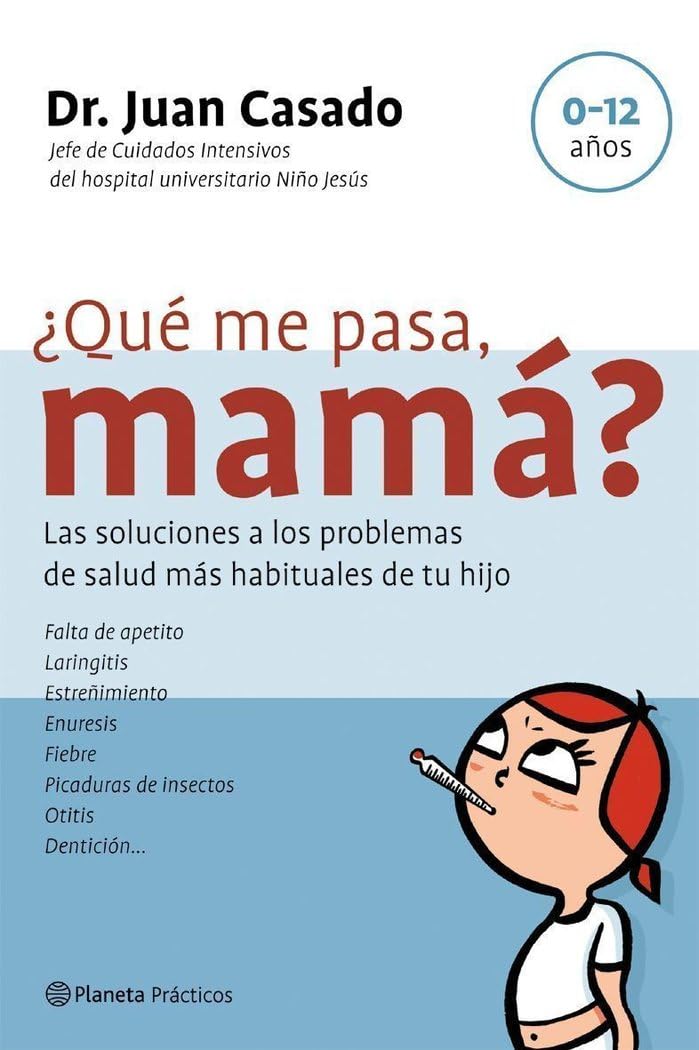 Qué me pasa, mamá?: Las Soluciones a Los Problemas De Salud Mas Habituales De Tu Hijo Parents & Children