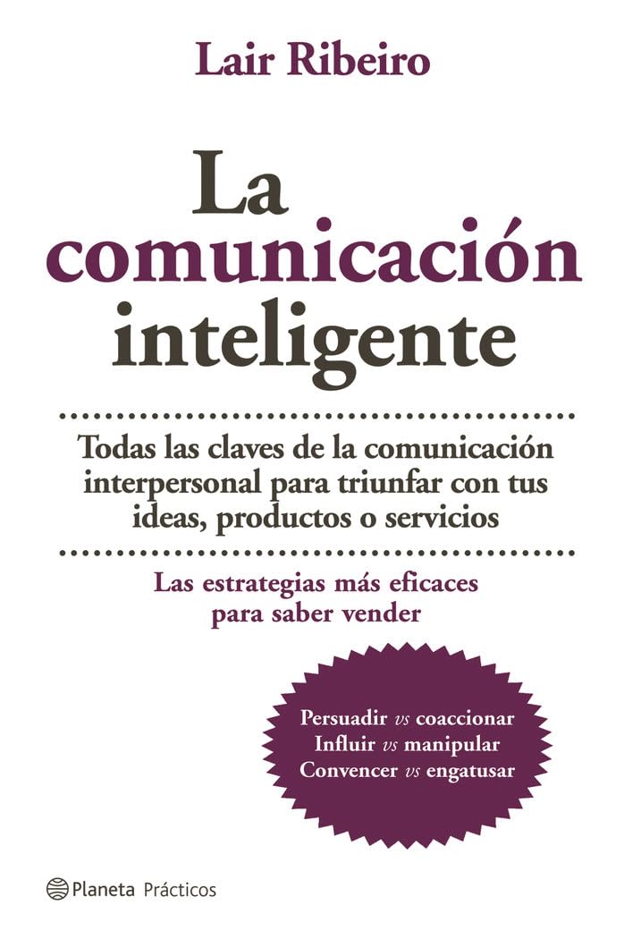 La comunicación inteligente: Todas las Claves de la Comunicacion Interpersonal Para Triunfar Con Tus Ideas, Productos O Servicios (Prácticos) Parents & Children