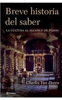 Breve historia del saber/ Brief history of knowledge: La Cultura Al Alcance De Todos/ Culture for Everyone Reference Books
