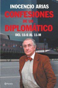 Confesiones de un diplomático: del 11-S Al 11-M ((Fuera de colección)) Politics & History