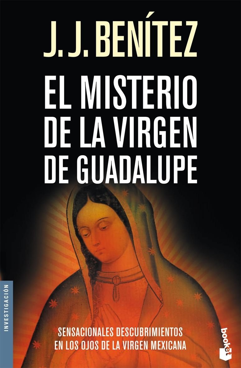 El misterio de la Virgen de Guadalupe : sensacionales descubrimientos en los ojos de la Virgen mexicana Business & Technology