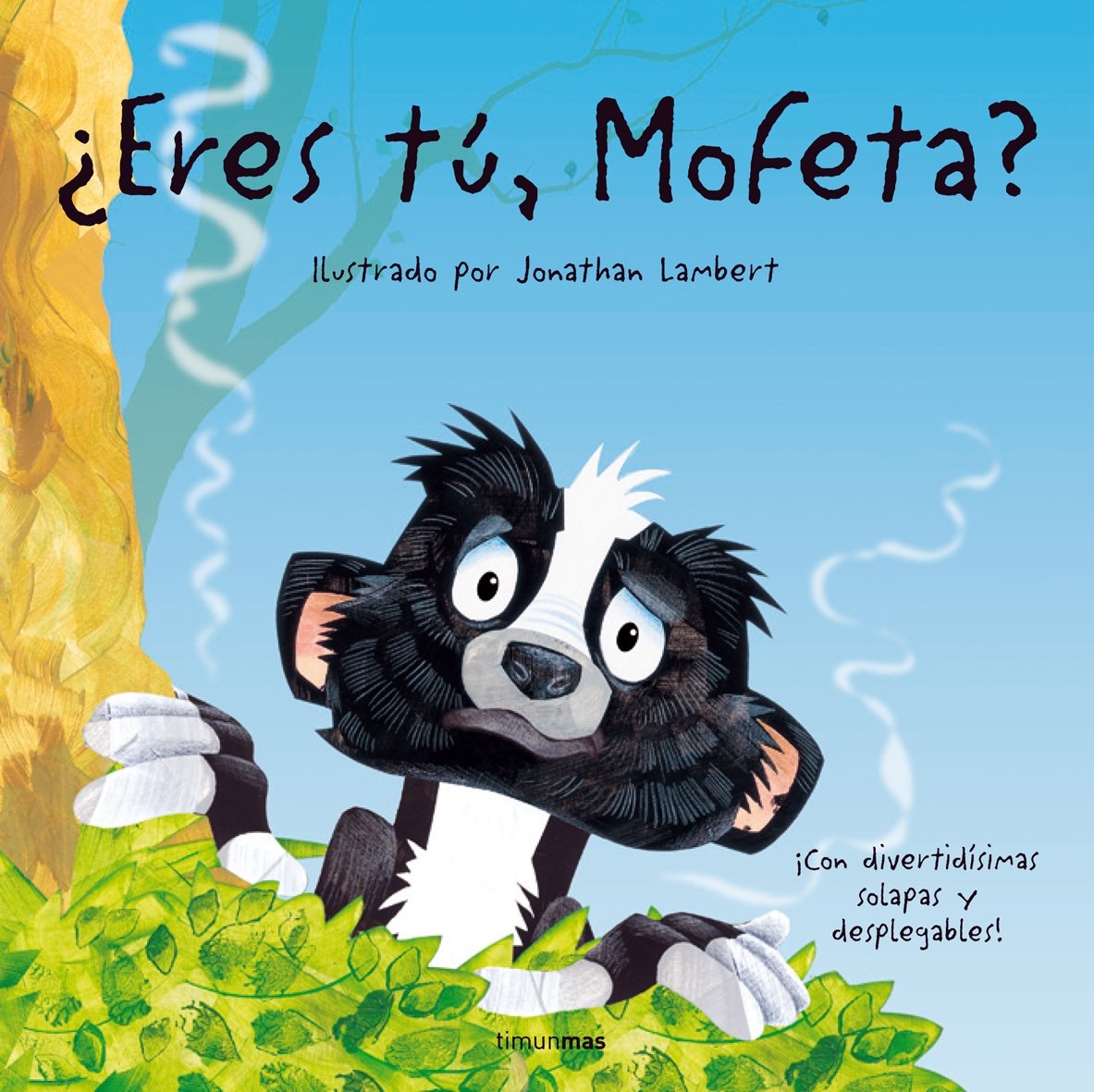 ¿Eres tú, Mofeta?: Con divertidísimas solapas y desplegables (Libros con páginas desplegables, Band 1) Children's books
