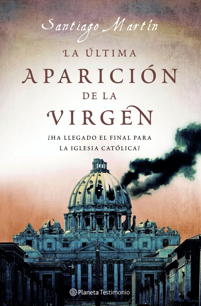 La última aparición de la Virgen : ¿ha llegado el final para la Iglesia Católica? Contemporary literature