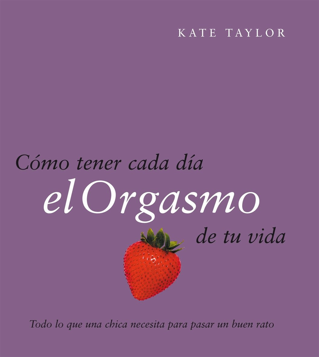 Cómo tener cada día el orgasmo de tu vida (Edición especial, Band 1) Contemporary literature