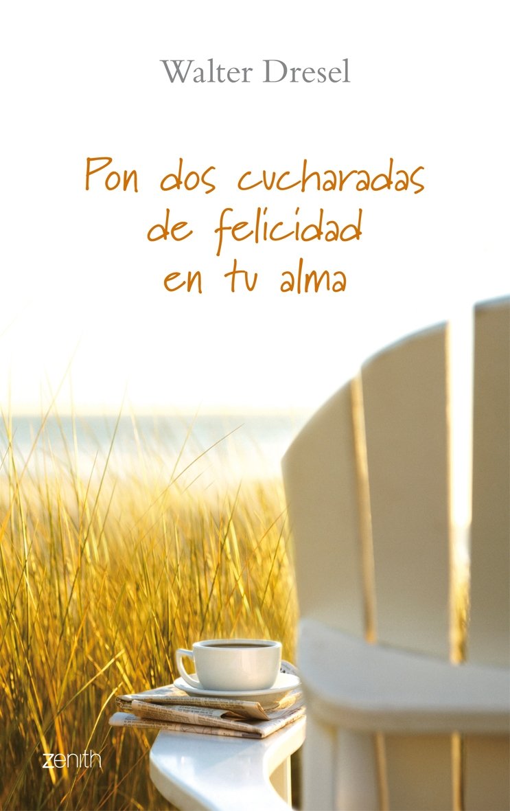 Pon dos cucharadas de felicidad en tu alma (Biblioteca Walter Dresel) Books