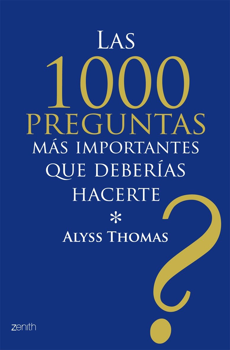 Las 1000 preguntas mas importantes que deberias hacerte / The 1000 most Important Questions you will ever ask Yourself. That Make Life Work for You book