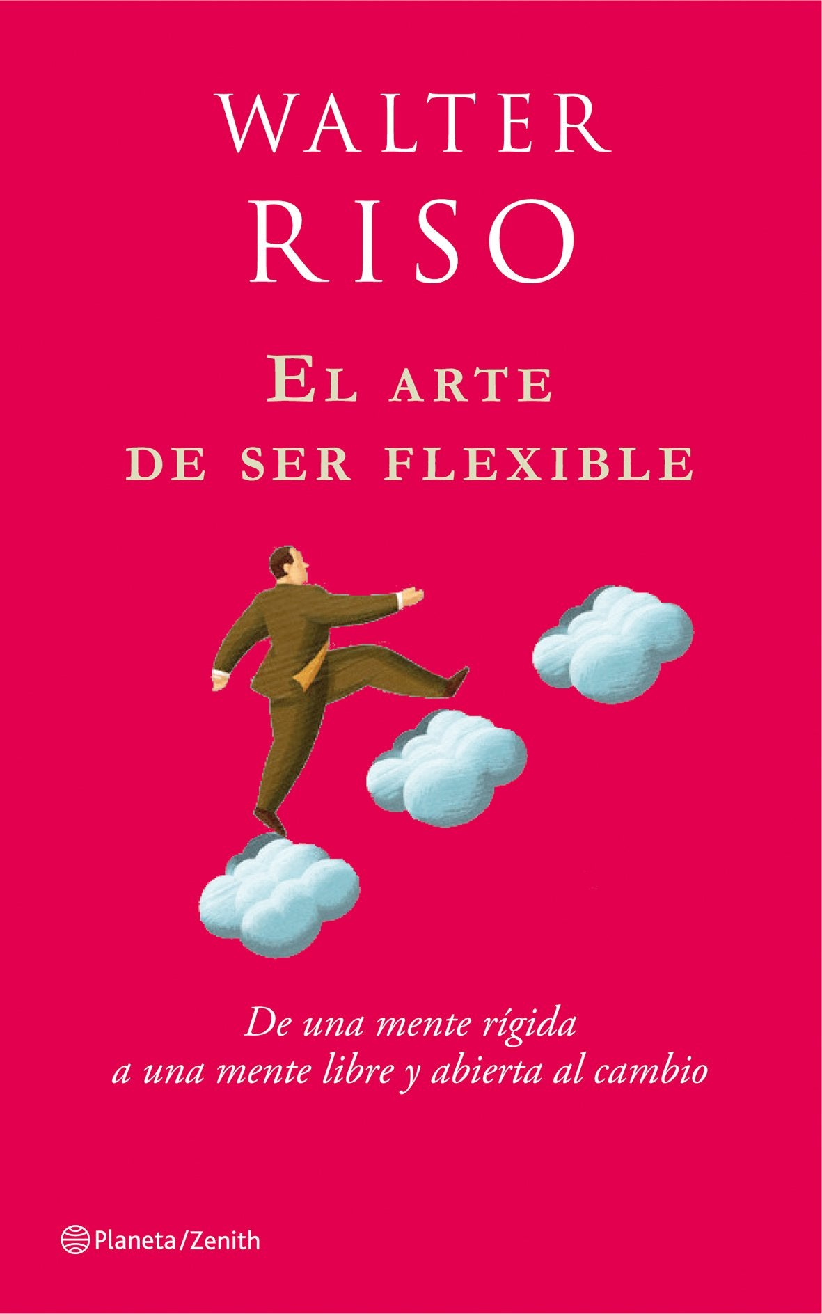 El arte de ser flexible: De una mente rígida a una mente libre y abierta al cambio (Biblioteca Walter Riso, Band 1) Psychology