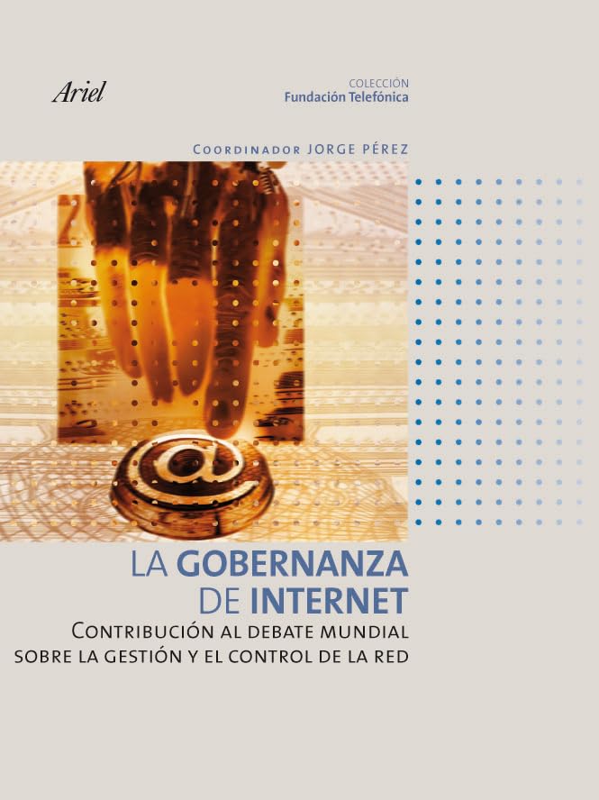 La gobernanza de Internet (Colección Fundación Telefónica, Band 1) Media & Communication