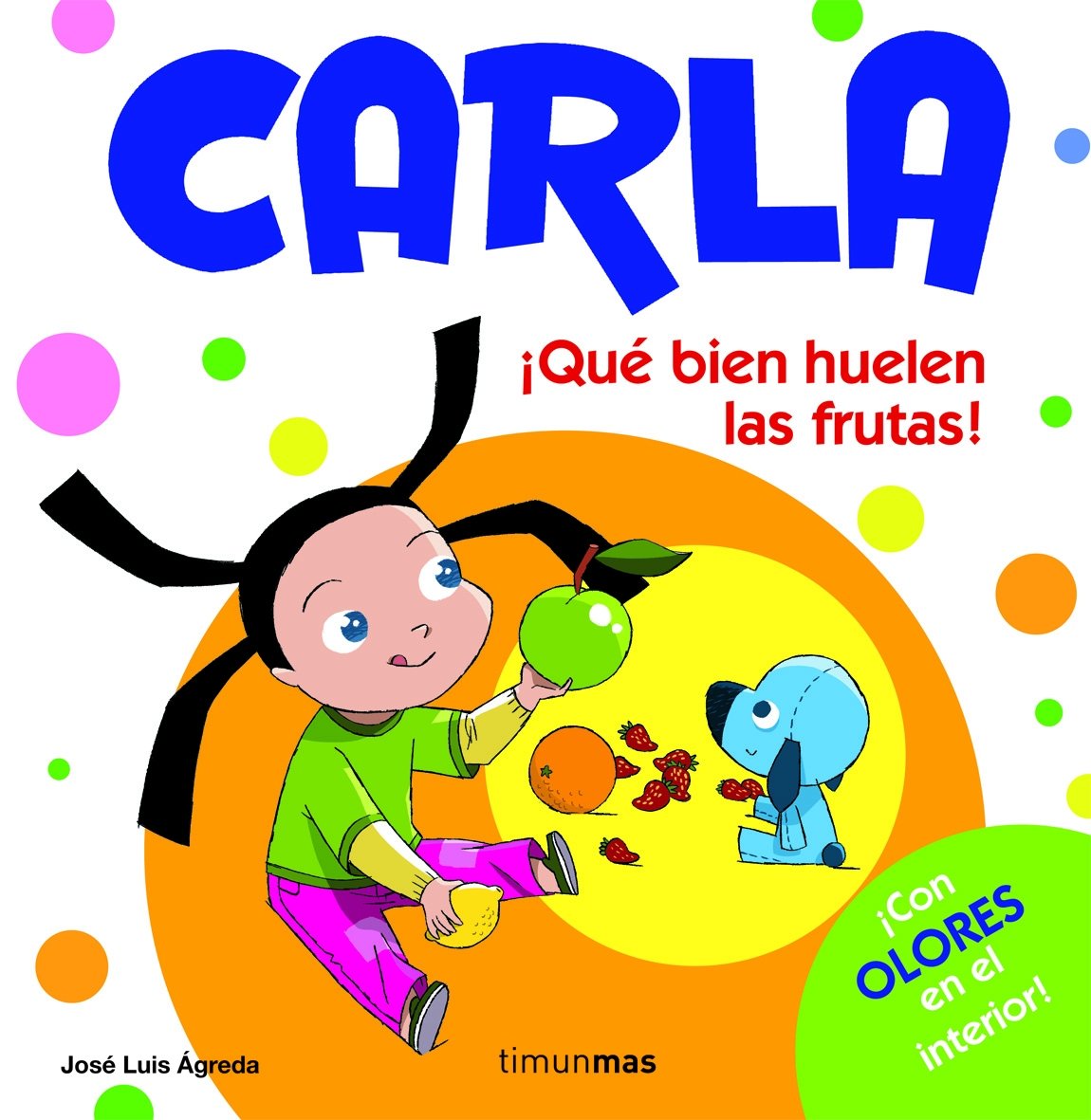 Carla. ¡Qué bien huelen las frutas! book