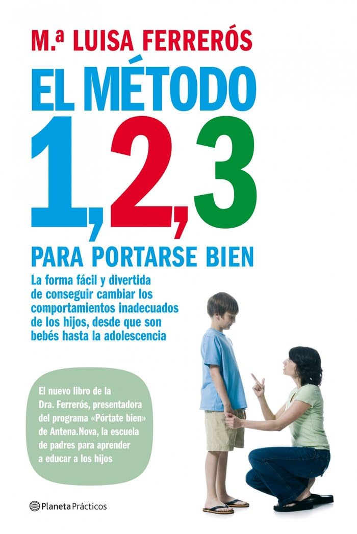 El método 1, 2, 3 para portarse bien : la forma fácil y divertida de conseguir cambiar los comportamientos inadecuados de los hijos, desde que son bebés hasta la adolescencia (Prácticos) Social Sciences