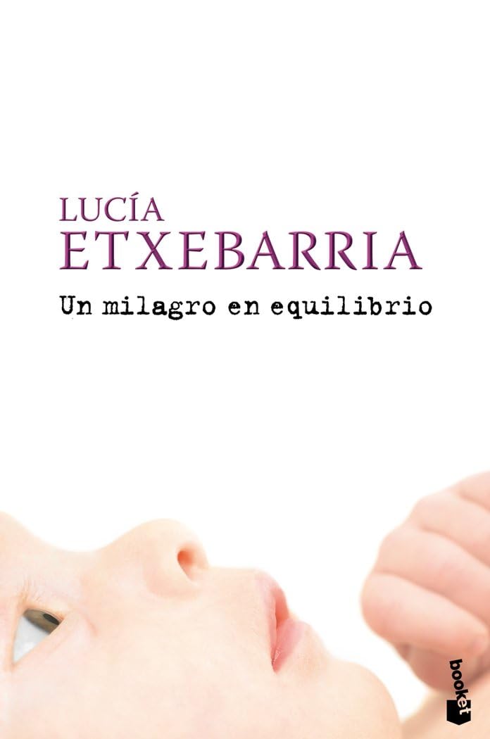 Un milagro en equilibrio (Biblioteca Lucía Etxebarria, Band 3) Contemporary literature