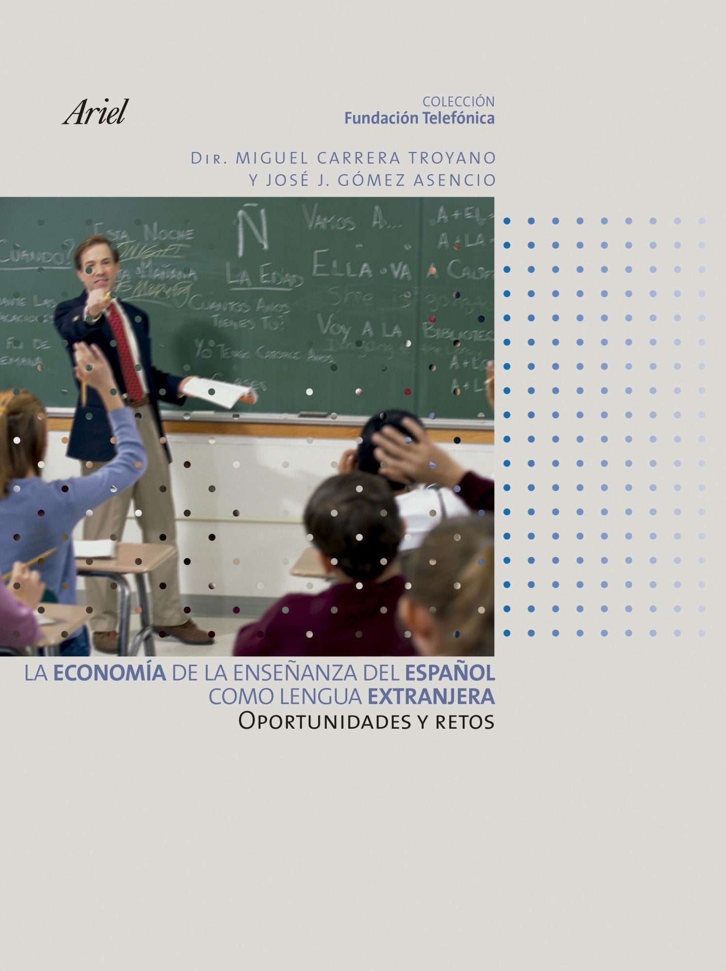 La economía de la enseñanza del español como lengua extranjera : oportunidades y retos (Colección Fundación Telefónica, Band 1) Social Sciences