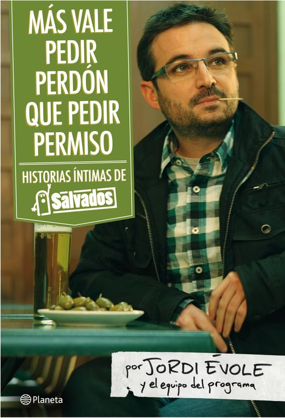 Más vale pedir perdón que pedir permiso: Historias íntimas de "Salvados" (Planeta, Band 1) Contemporary literature