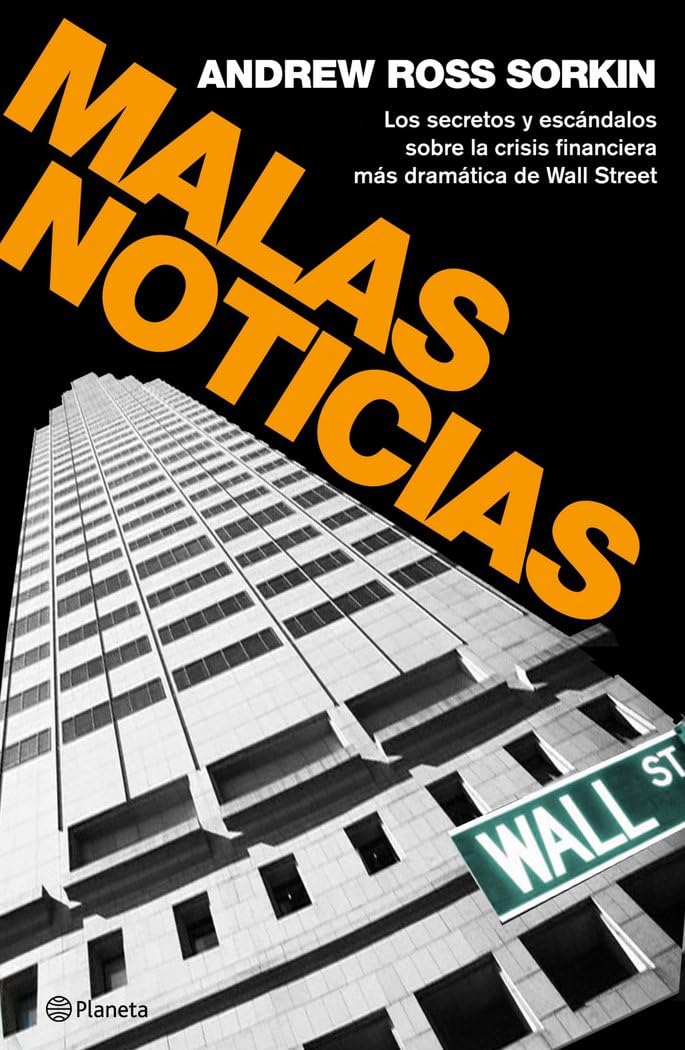 Malas noticias: Los secretos y escándalos de la crisis financiera más dramática de Wall Sreet (Planeta, Band 1) Business, Finance & Career
