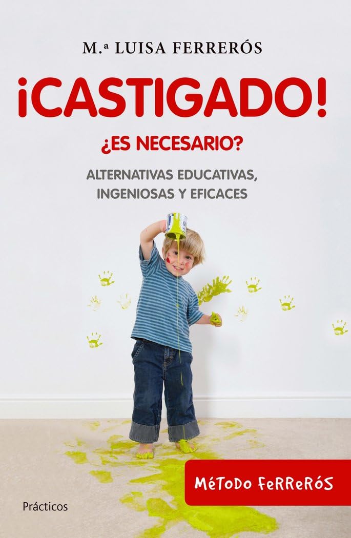 ¡Castigado!: ¿Es necesario? Alternativas educativas, ingeniosas y eficaces (Prácticos) Books