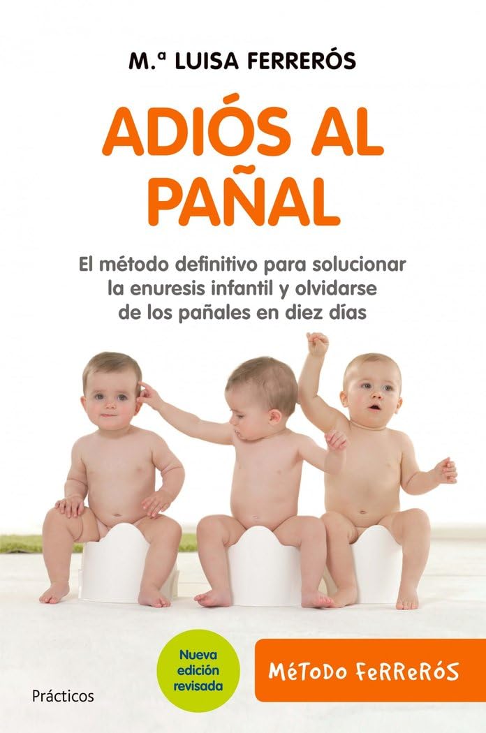 Adiós al pañal: El método definitivo para solucionar la enuresis infantil (Prácticos) Parents & Children