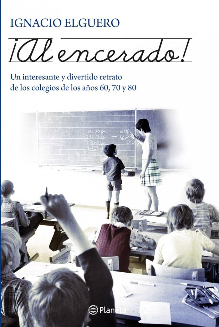 !Al Encerado!: Un Interesante y Divertido Retrato de Los Colegios de Los Anos 60, 70 y 80 book