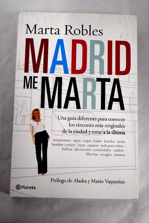 Madrid me Marta: una guía diferente para conocer los rincones más originales de la ciudad y estar Books