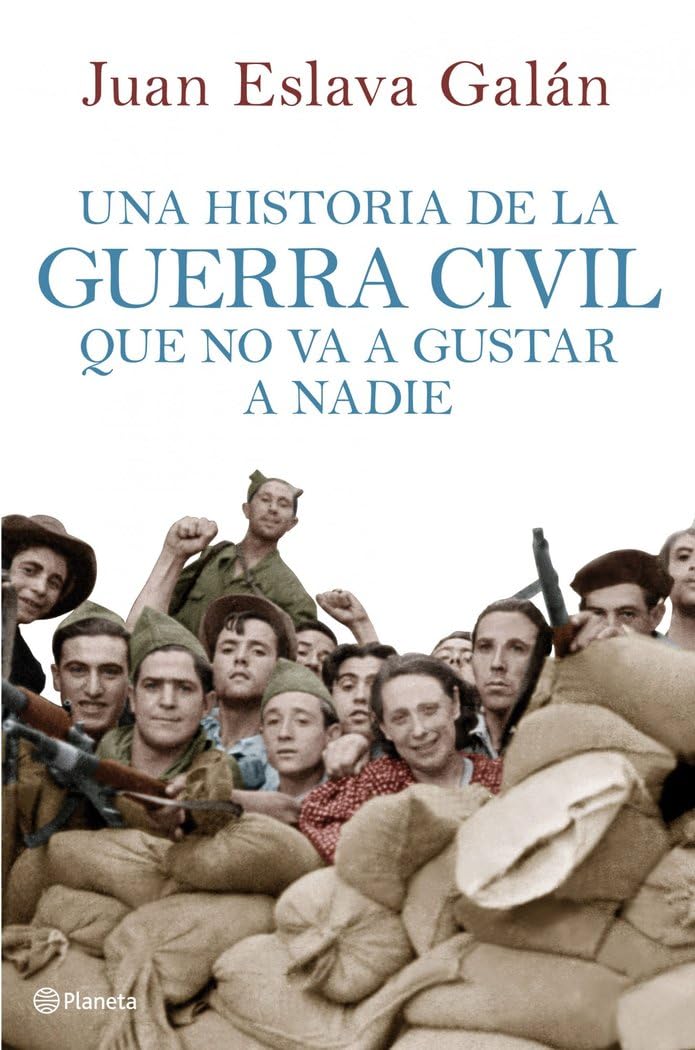 Una historia de la guerra civil que no va a gustar a nadie (Planeta) Books