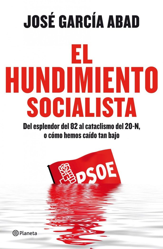 El Hundimiento Socialista: del Esplendor del 82 Al Cataclismo del 20-N, O Caomo Hemos Caaido Tan Bajo book