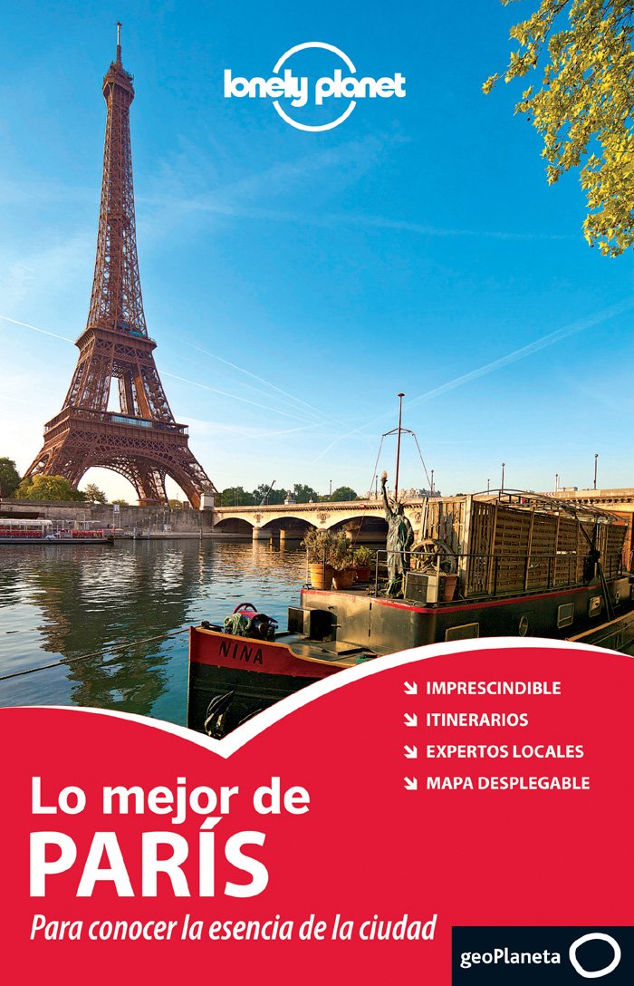 Lonely Planet Lo mejor de Paris: Para Conocer La Esencia De La Ciudad book