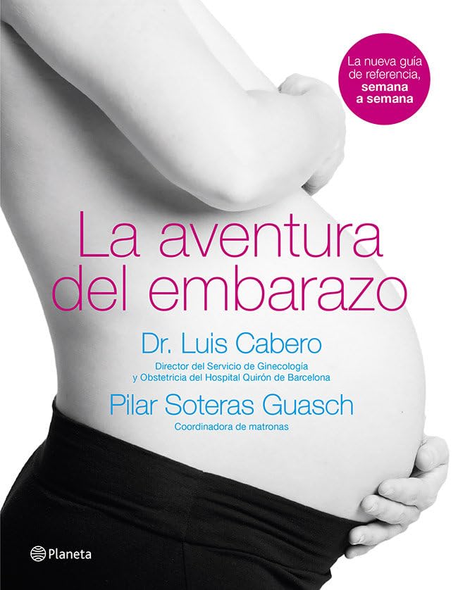 La aventura del embarazo : la nueva guía de referencia, semana a semana (Planeta) Parents & Children