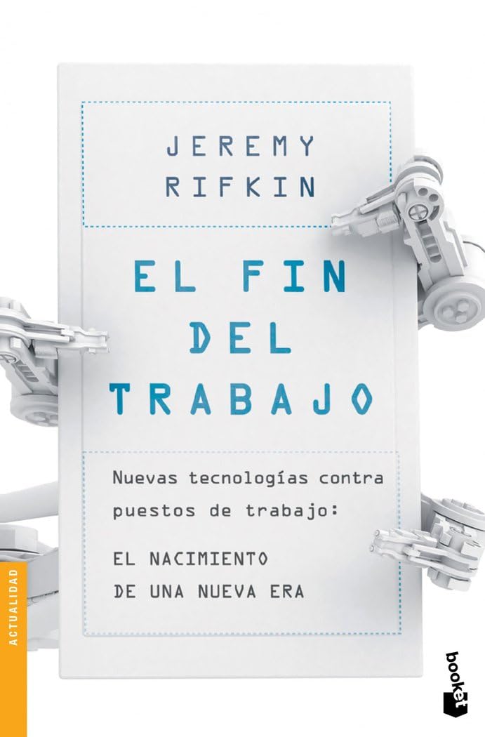 El fin del trabajo: Nuevas tecnologías contra puestos de trabajo: el nacimiento de una nueva era book