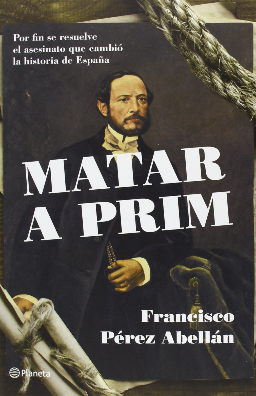 Matar a Prim : por fin se resuelve el asesinato que cambió la historia de España book