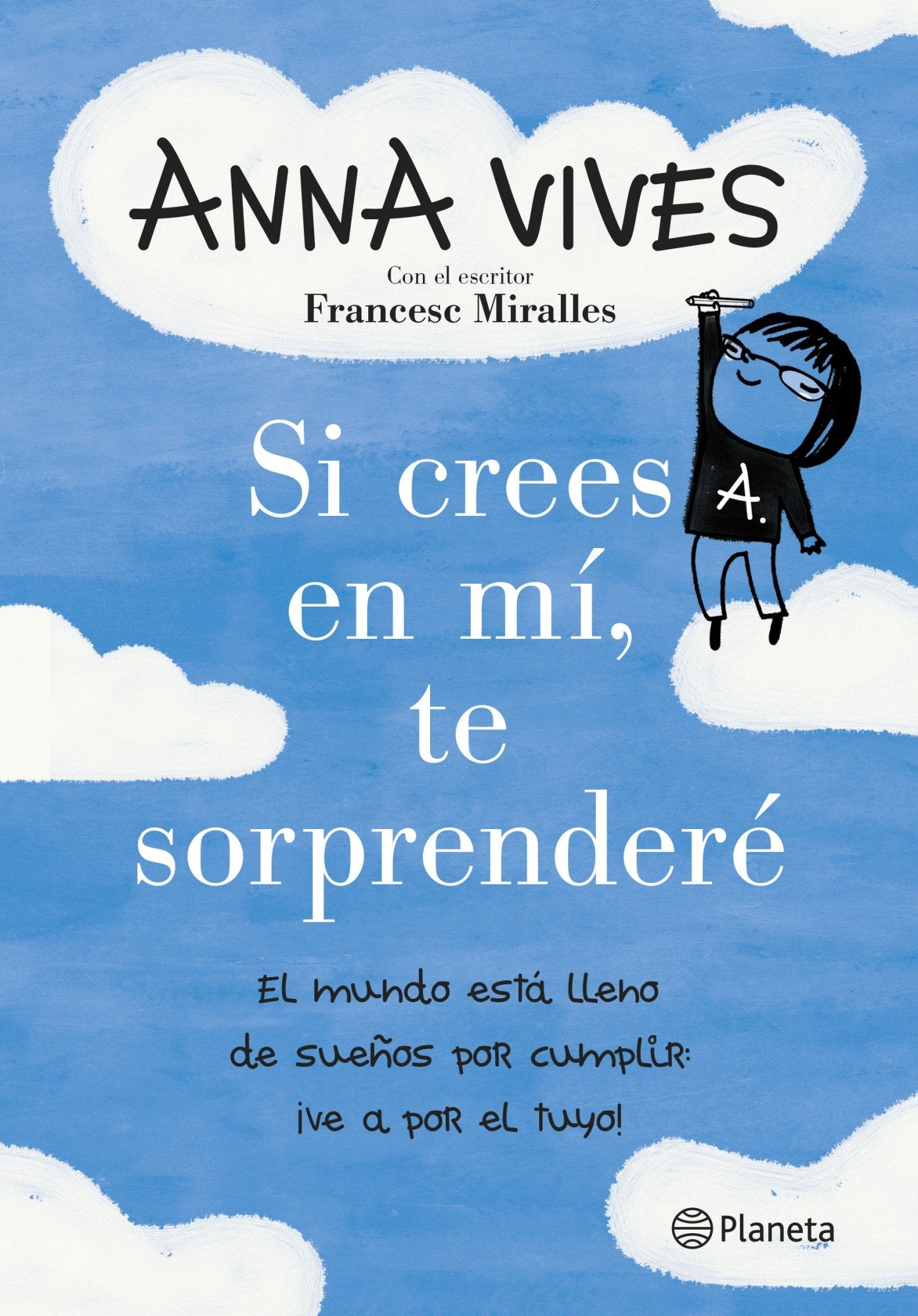 Si crees en mí, te sorprenderé: El mundo está lleno de sueños por cumplir: ¡ve a por el tuyo! (No Ficción) Lifestyle