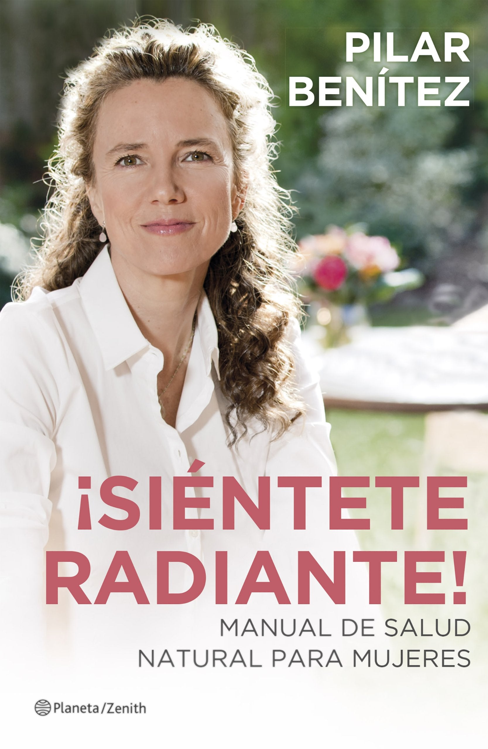 ¡Siéntete radiante! : manual de salud natural para mujeres book