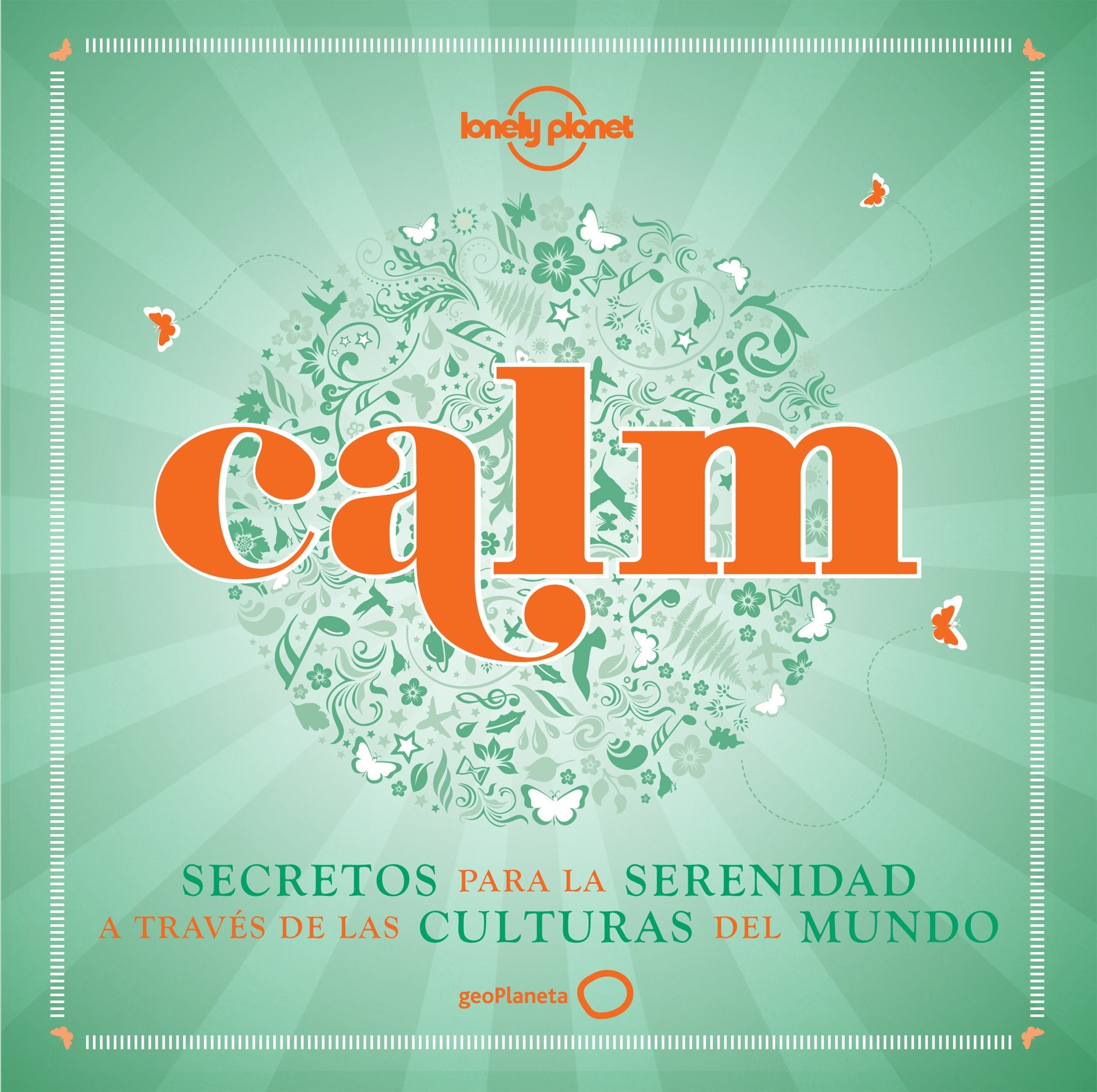 Calm : secretos para la serenidad a través de las culturas del mundo (Viaje y aventura) Religion & Esotericism