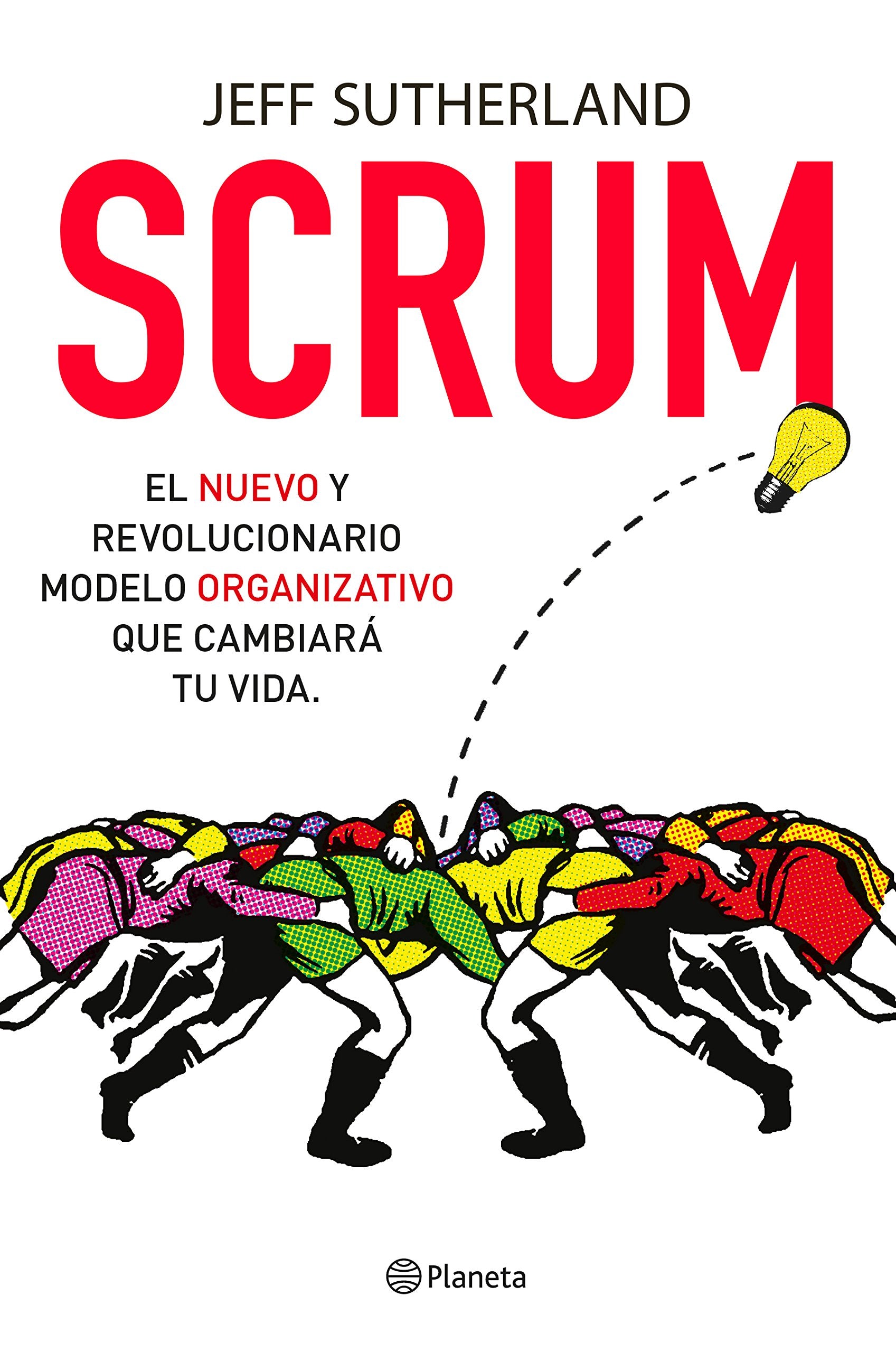 Scrum : el nuevo y revolucionario modelo organizativo que cambiará tu vida Business, Finance & Career