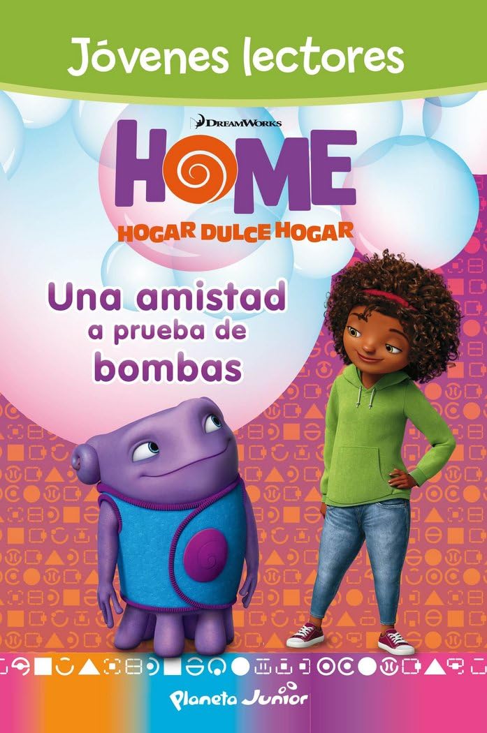 Home. Jóvenes lectores. Una amistad a prueba de bombas (Dreamworks. Home) Books