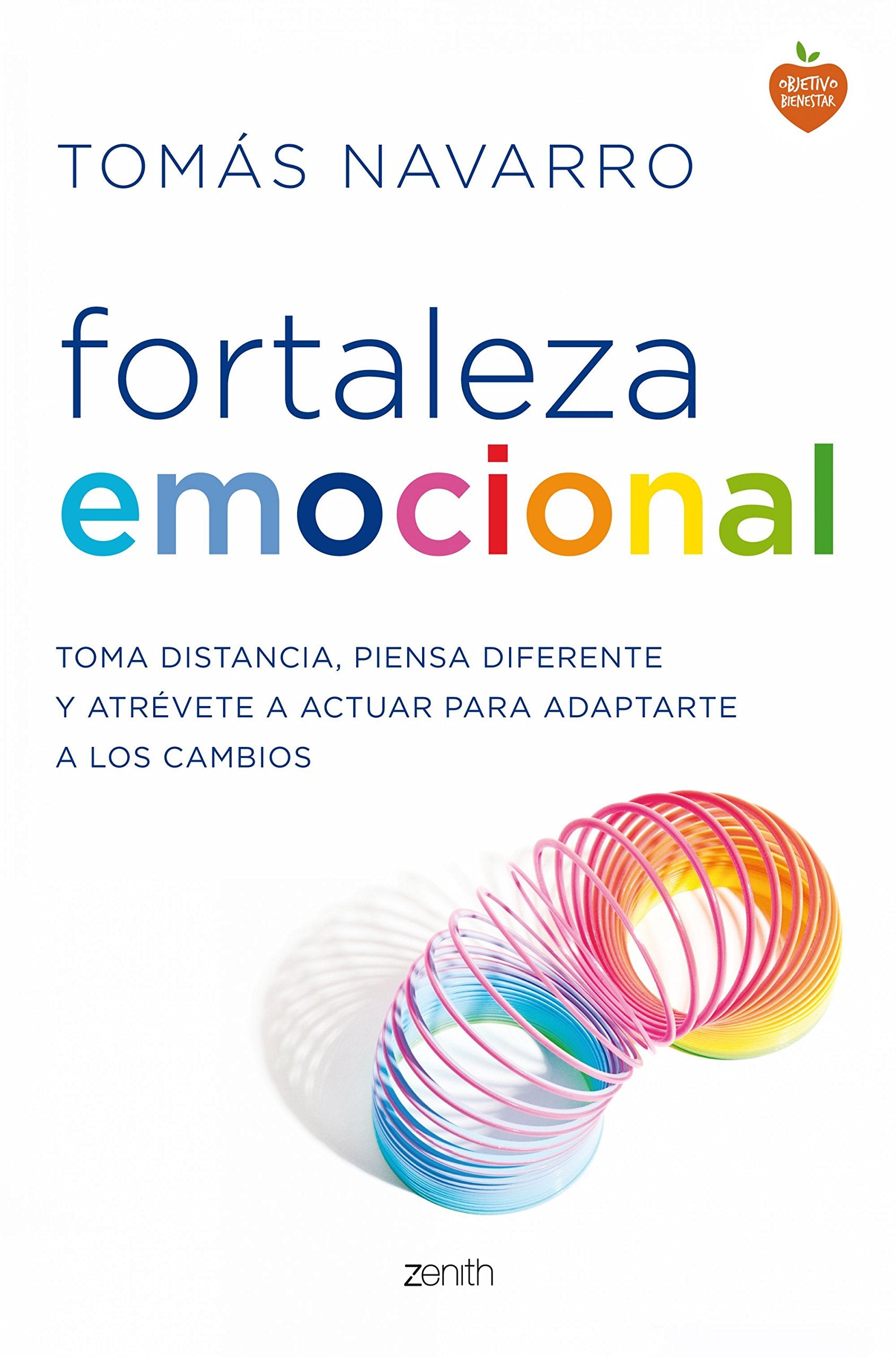 Fortaleza emocional: La clave para adaptarte a los cambios y dar un giro a tu vida: Toma distancia, piensa diferente y atrévete a actuar para adaptarte a los cambios (Autoayuda y superación) Books