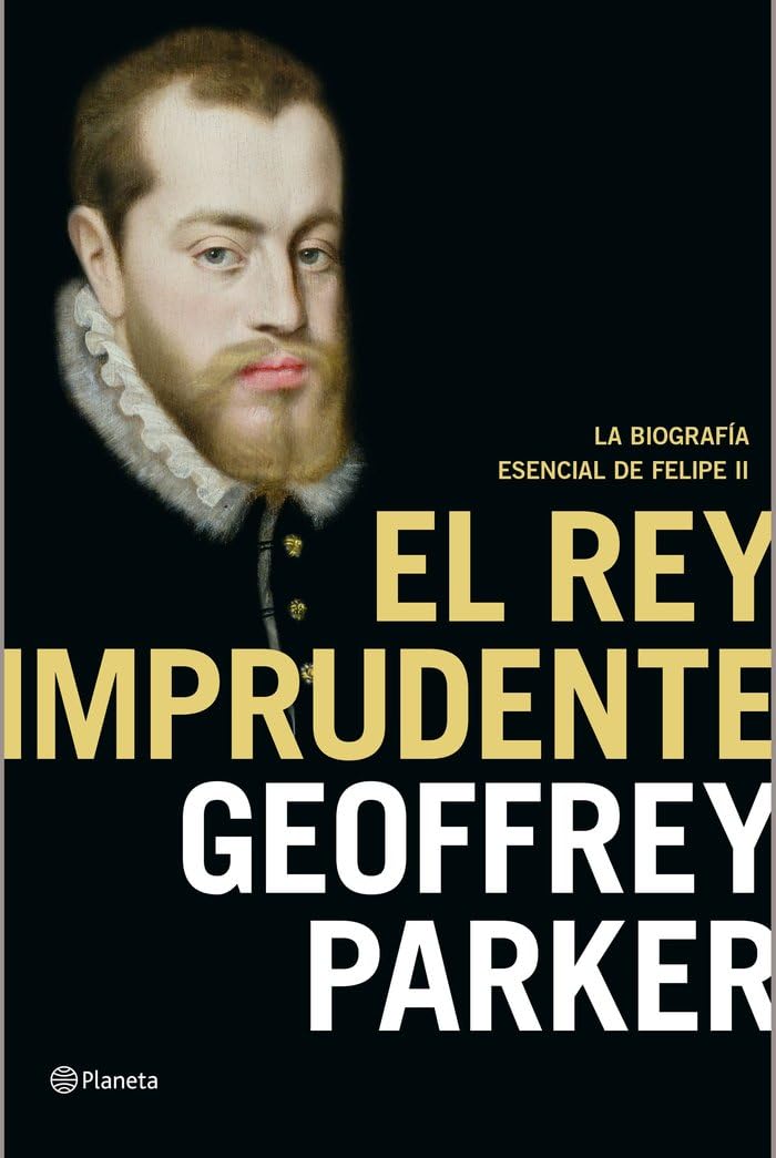 El rey imprudente : la biografía esencial de Felipe II (Biografías y memorias) Memories