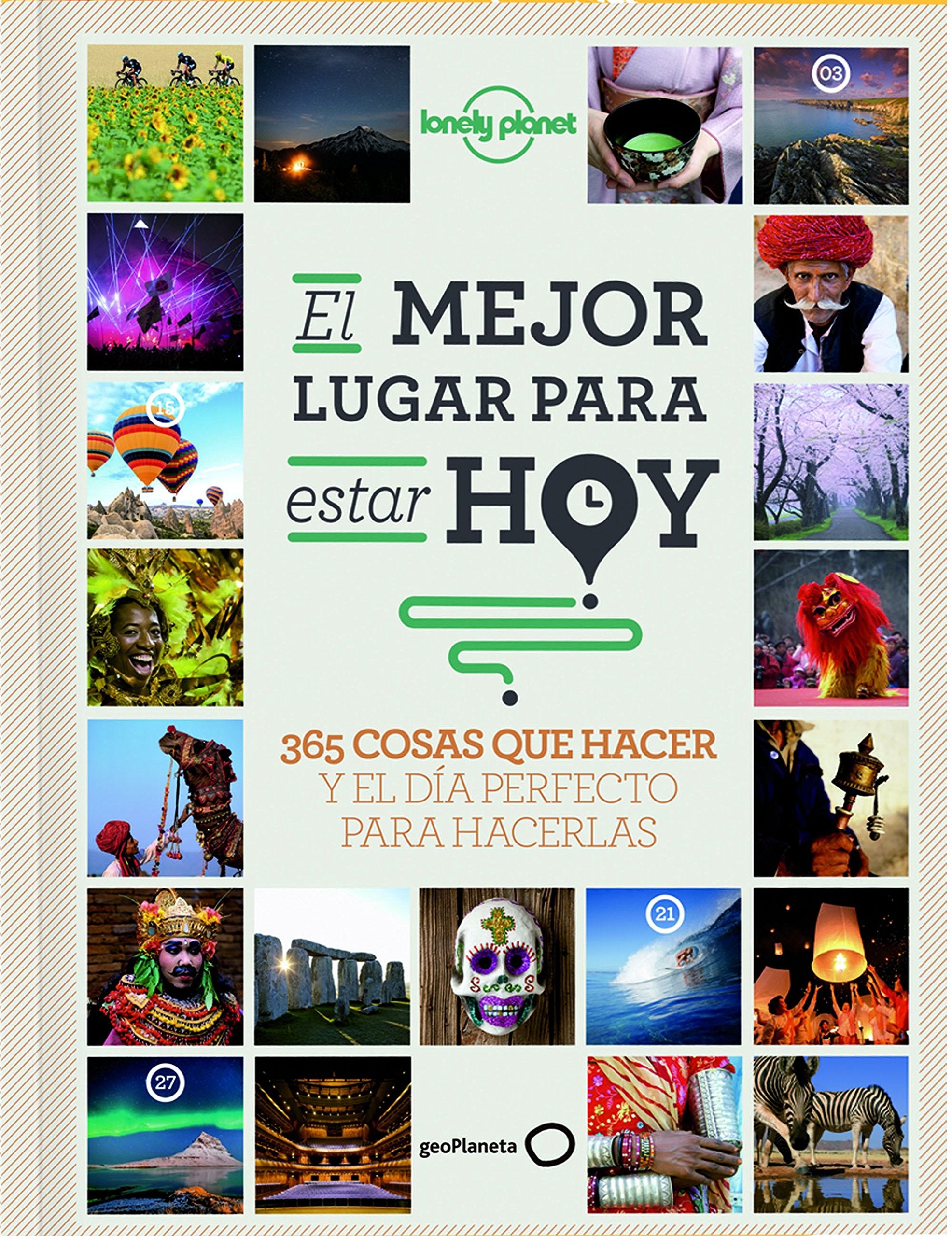Lonely Planet El mejor lugar para estar hoy: 365 cosas que hacer y el día perfecto para hacerlas (Viaje y aventura) Leisure, Home & Garden