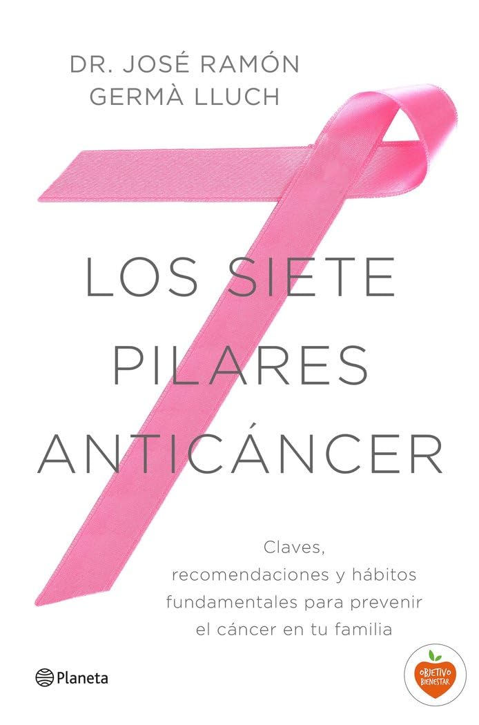 Los siete pilares anticáncer : claves, recomendaciones y hábitos fundamentales para prevenir el cáncer en tu familia (Prácticos) Medicine