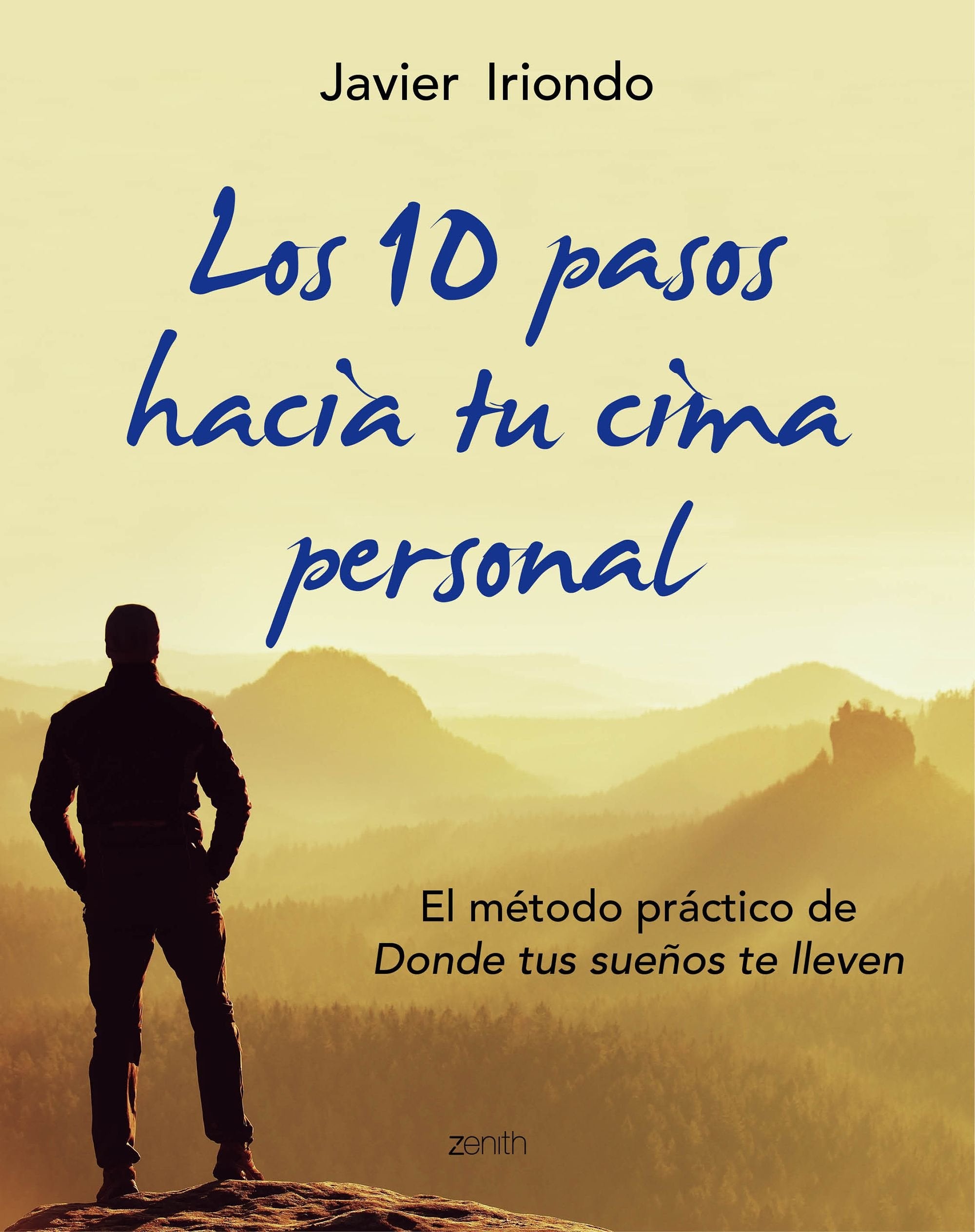 Los 10 pasos hacia tu cima personal : el método práctico de "Donde tus sueños te lleven" (Biblioteca Javier Iriondo) Books