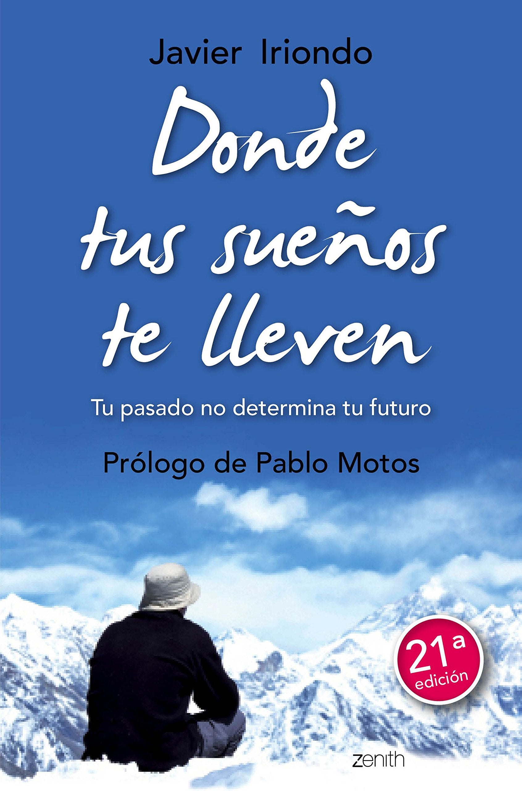 Donde tus sueños te lleven: tu pasado no determina tu futuro: Tu pasado no determina tu futuro. Prólogo de Pablo Motos (Biblioteca Javier Iriondo) Books