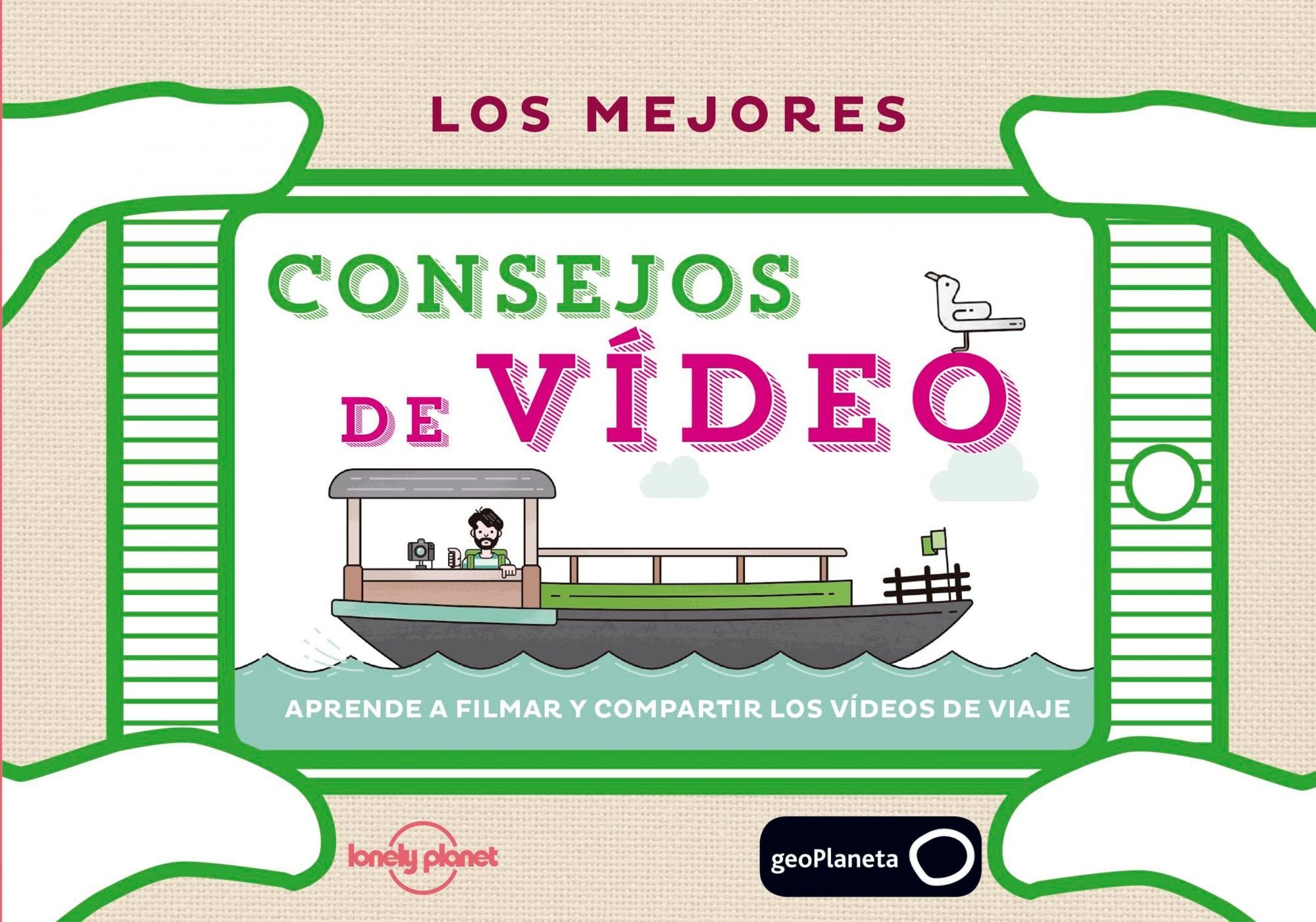 Los mejores consejos de vídeo : cómo filmar y compartir vídeos de viaje book