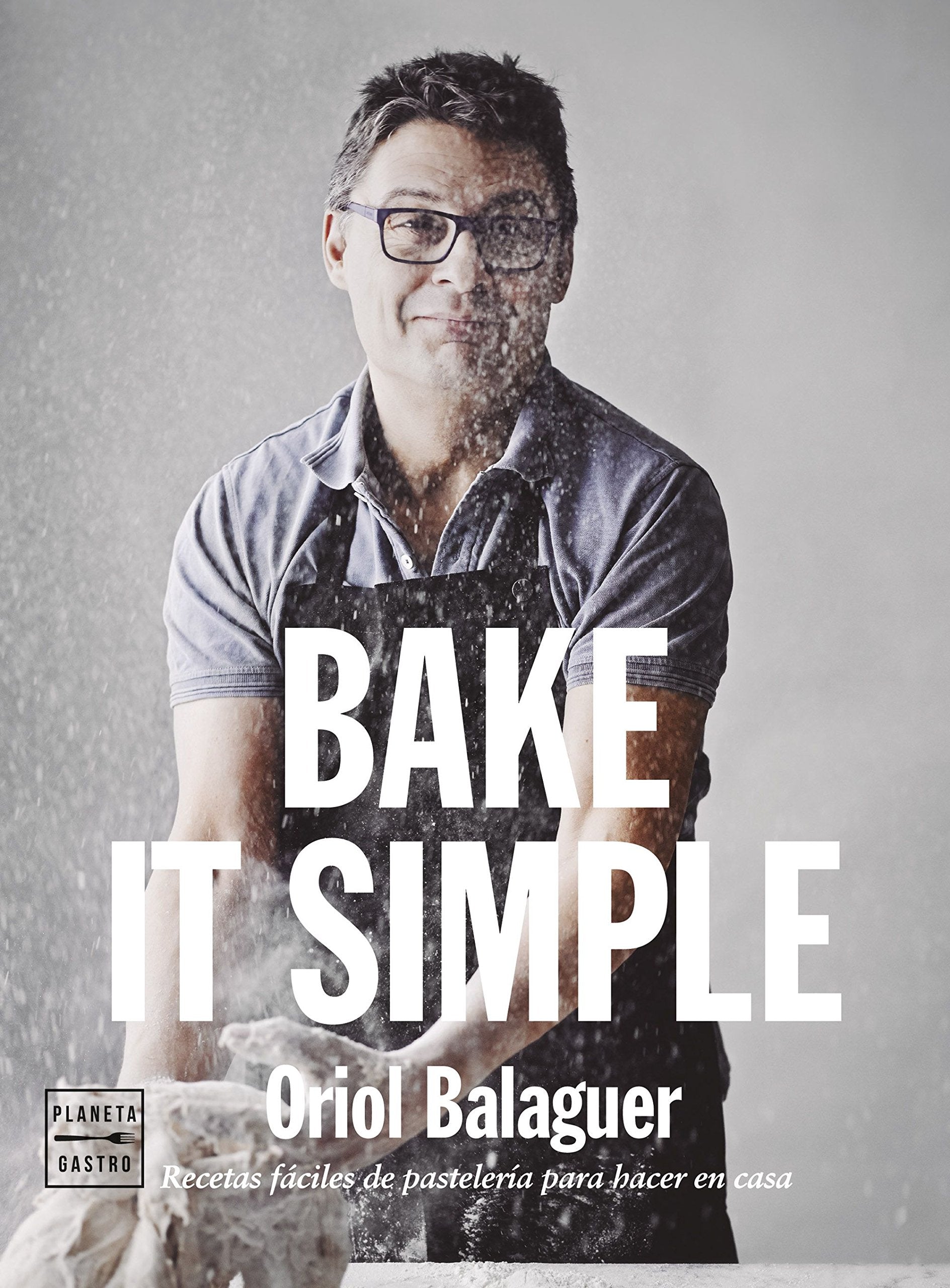 Bake it simple : pastelería fácil con Oriol Balaguer book