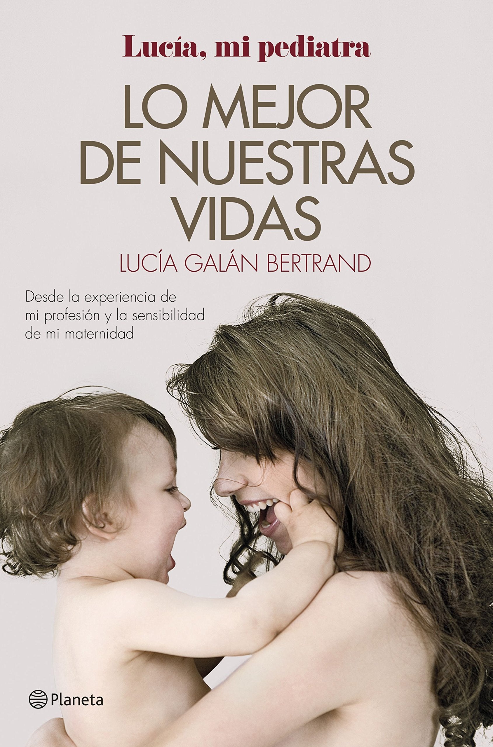 Lo mejor de nuestras vidas: Desde la experiencia de mi profesión y la sensibilidad de mi maternidad Parents & Children
