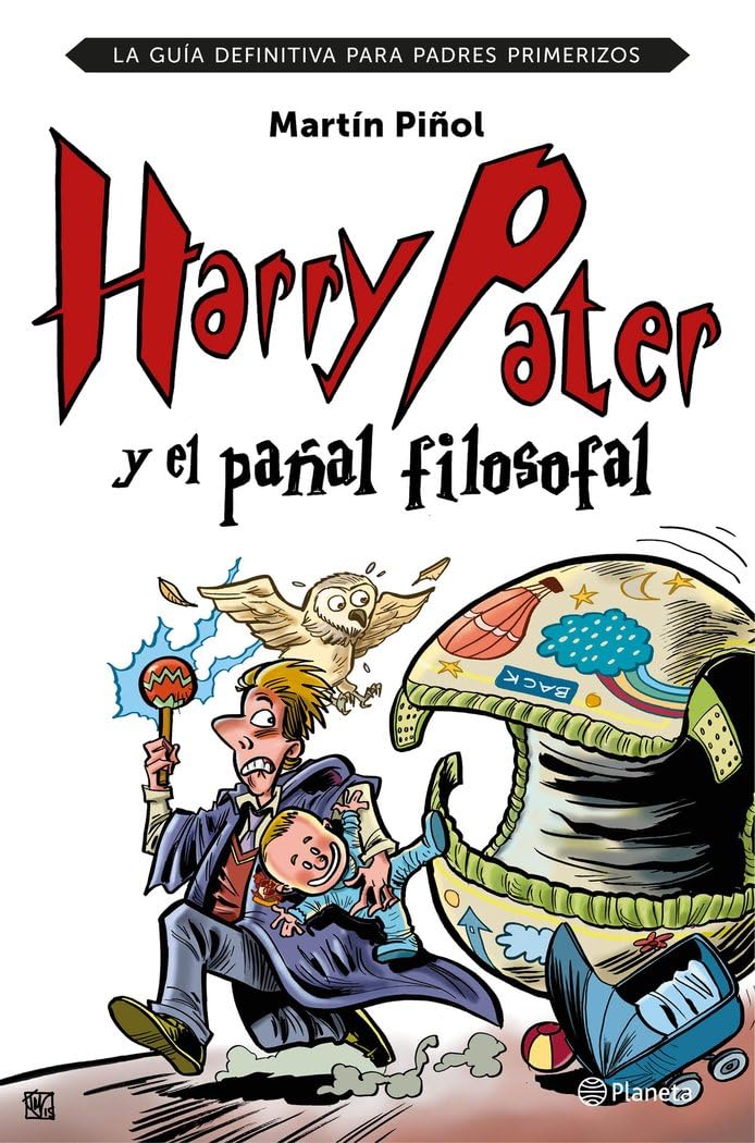 Harry Pater y el pañal filosofal : la guía definitiva para padres primerizos (No Ficción) Parents & Children