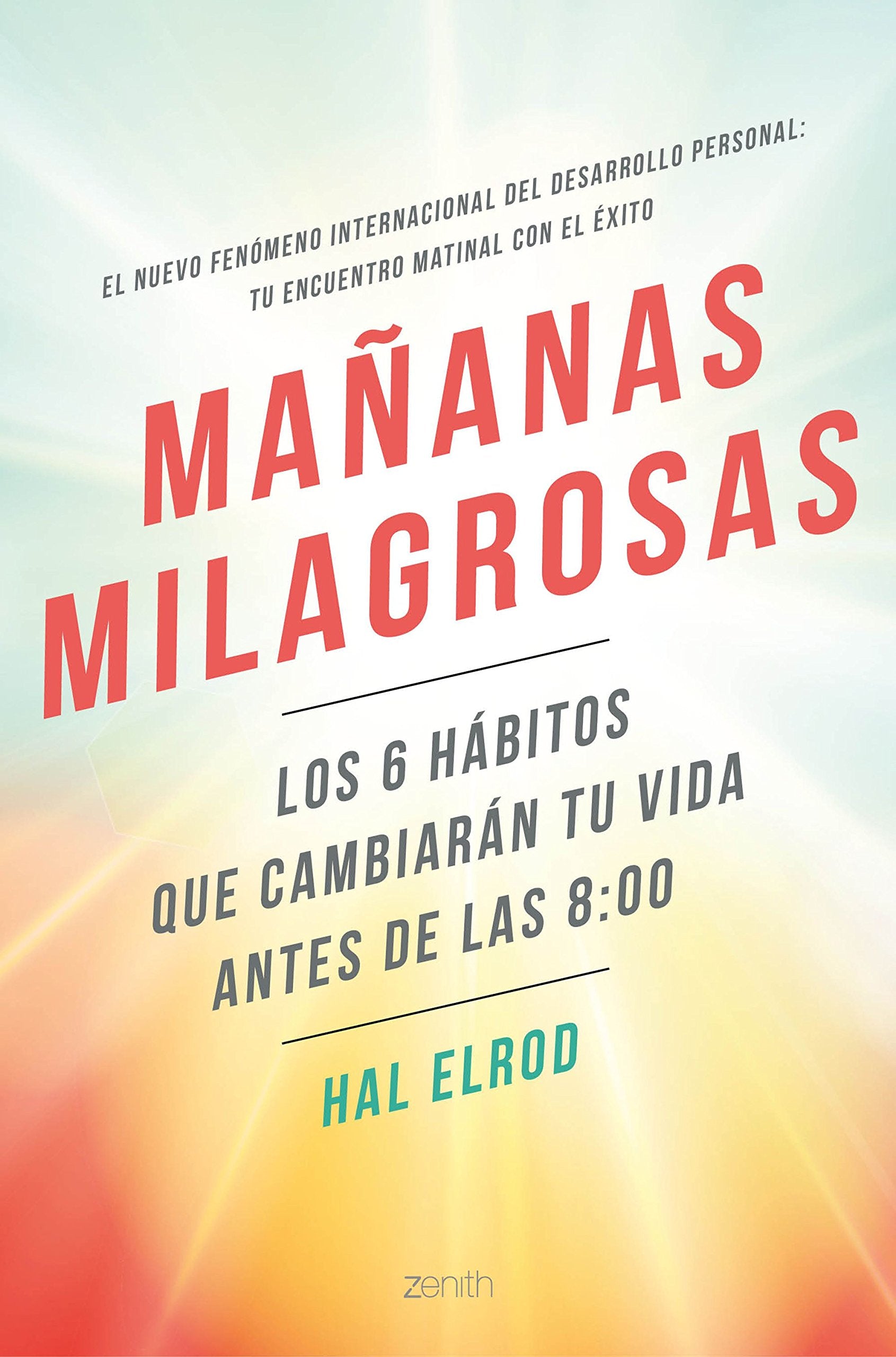 Mañanas milagrosas: Los 6 hábitos que cambiarán tu vida antes de las 8:00 (Autoayuda y superación) Books