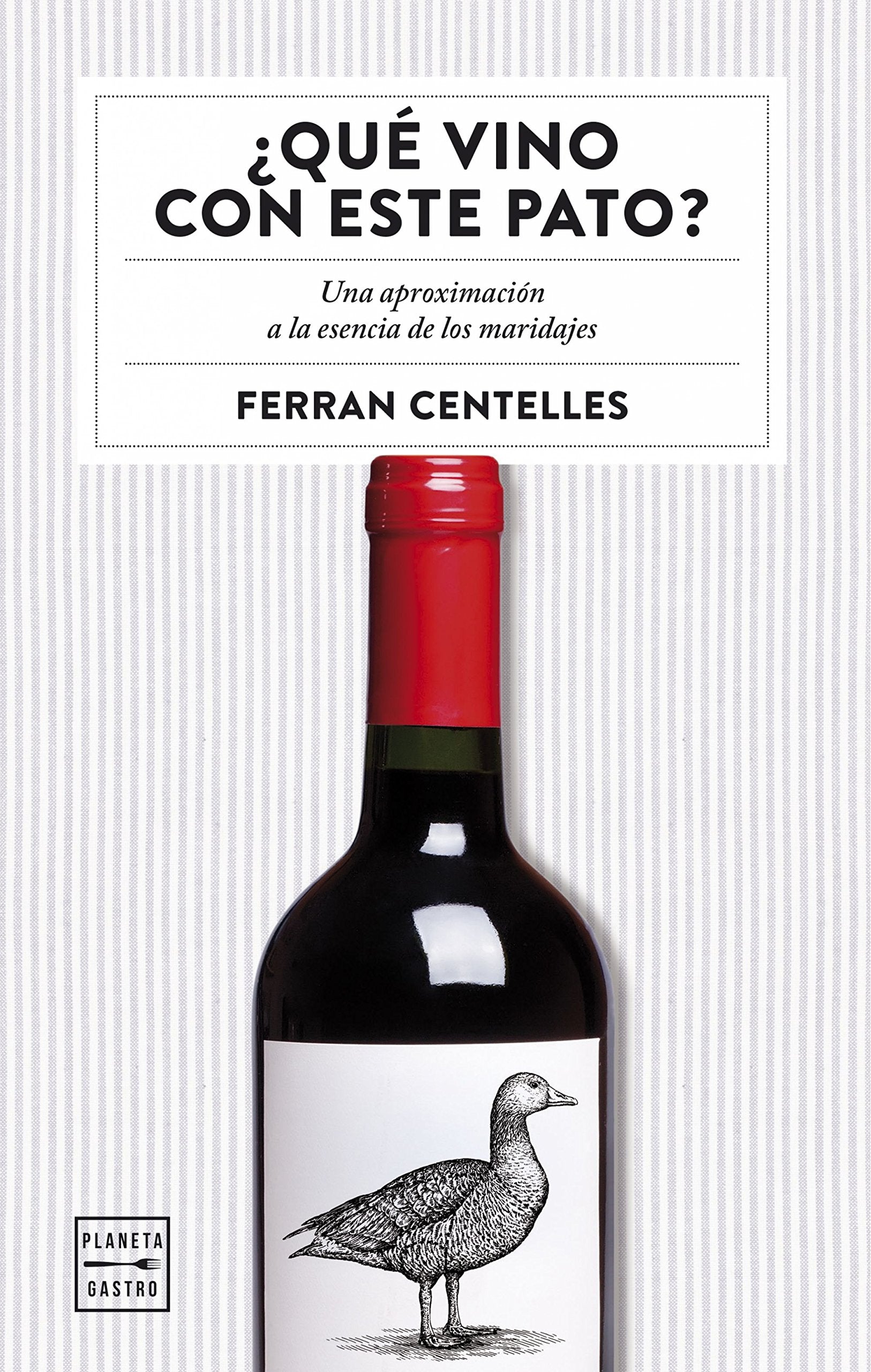 ¿Qué vino con este pato?: Una aproximación a la esencia de los maridajes book