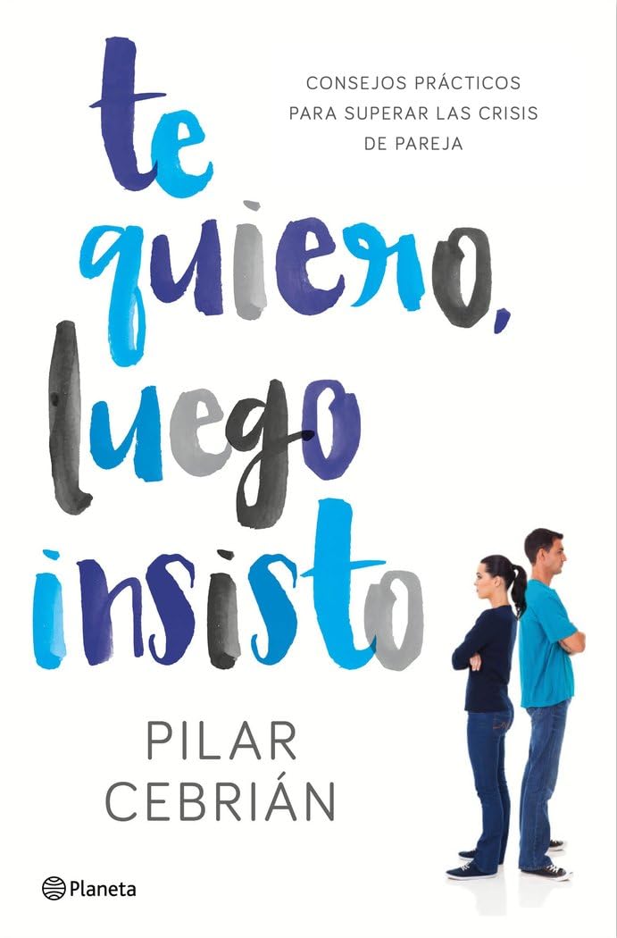 Te quiero, luego insisto : consejos prácticos para superar las crisis de pareja (No Ficción) Books