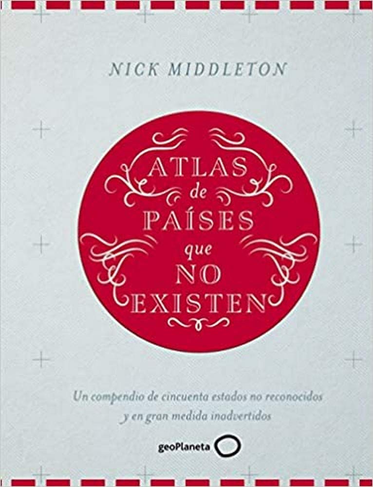 Atlas de países que no existen: Un compendio de cincuenta estados no reconocidos y en gran medida inadvertidos Leisure, Home & Garden